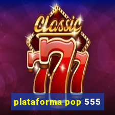 plataforma pop 555