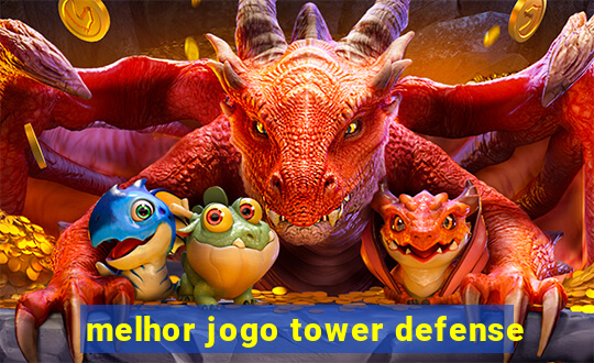 melhor jogo tower defense