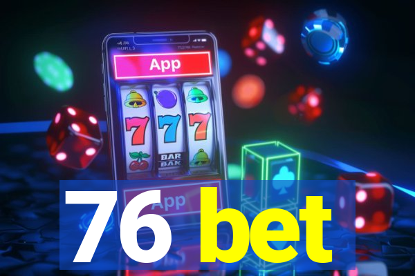 76 bet