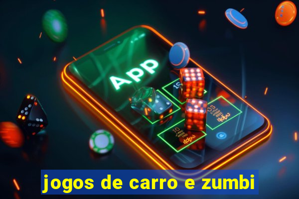 jogos de carro e zumbi