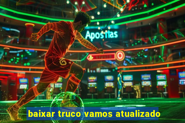 baixar truco vamos atualizado