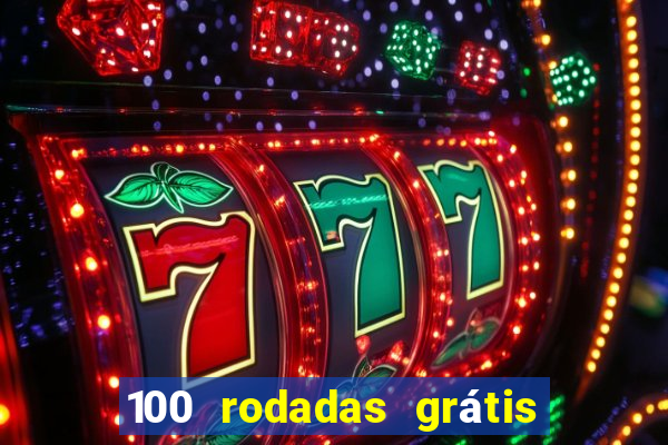 100 rodadas grátis no cadastro