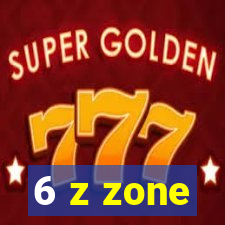 6 z zone