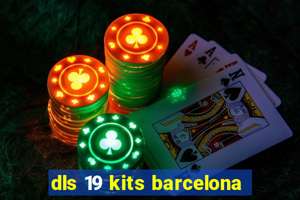 dls 19 kits barcelona