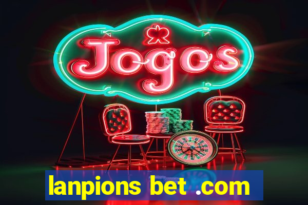 lanpions bet .com