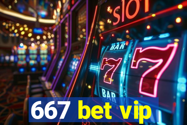 667 bet vip