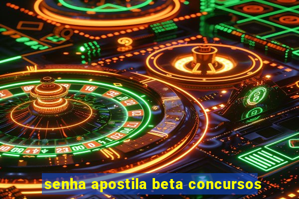 senha apostila beta concursos