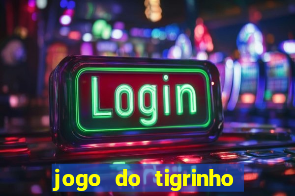 jogo do tigrinho plataforma chinesa