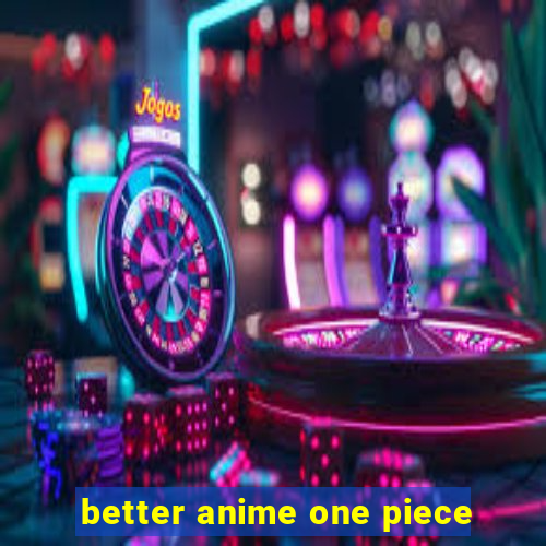 better anime one piece