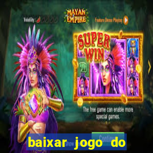 baixar jogo do tigrinho oficial