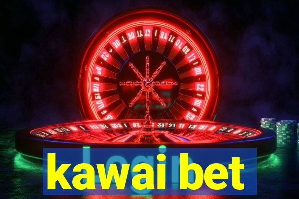 kawai bet