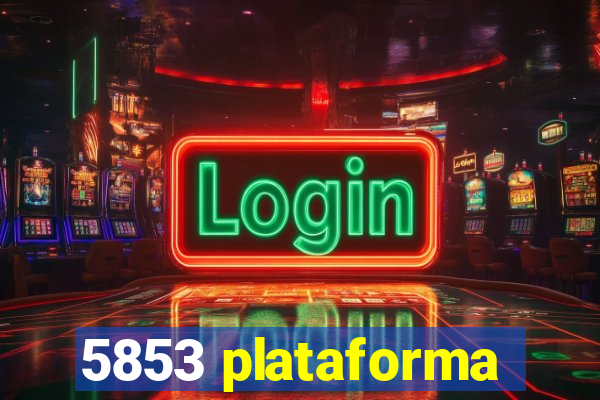 5853 plataforma