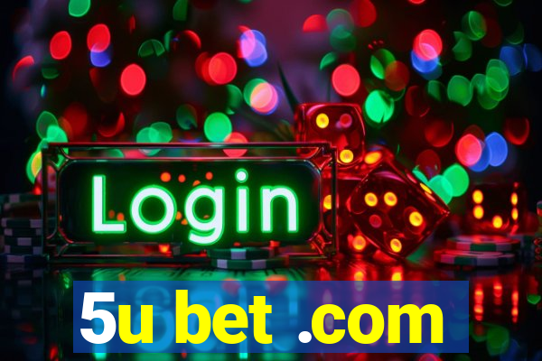 5u bet .com