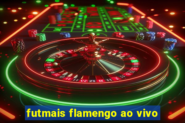 futmais flamengo ao vivo