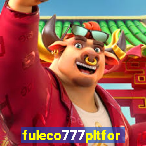 fuleco777pltfor