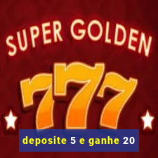 deposite 5 e ganhe 20