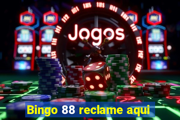 Bingo 88 reclame aqui