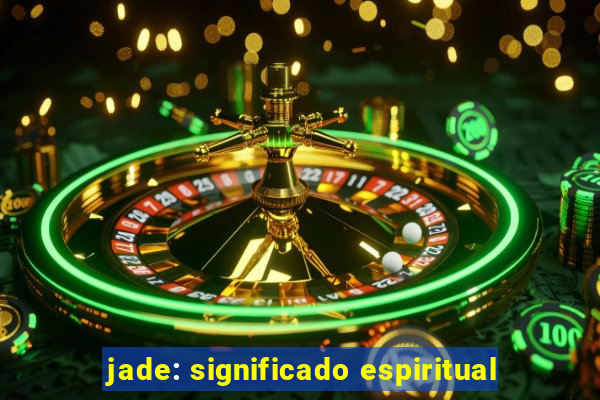 jade: significado espiritual