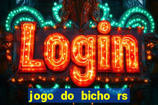 jogo do bicho rs resultado certo de hoje 14h 18h rs consulta