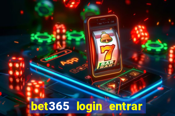 bet365 login entrar agora direto no celular