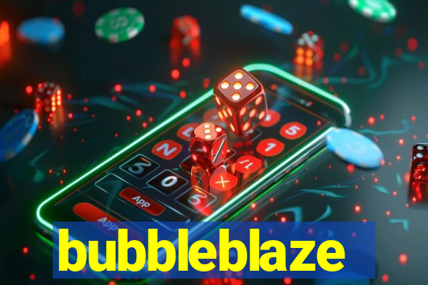 bubbleblaze