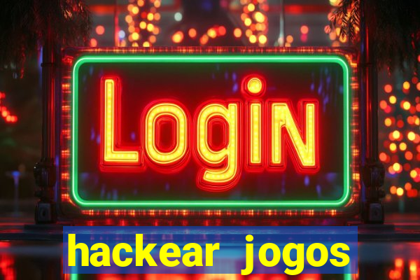 hackear jogos dinheiro infinito