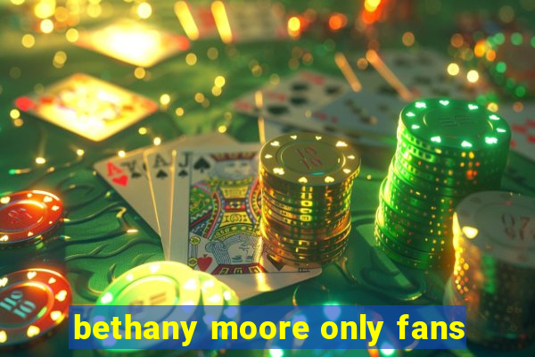 bethany moore only fans