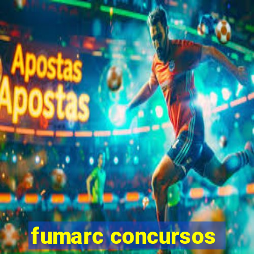 fumarc concursos