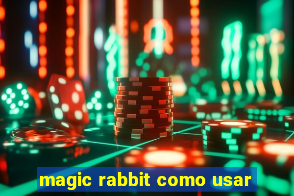 magic rabbit como usar