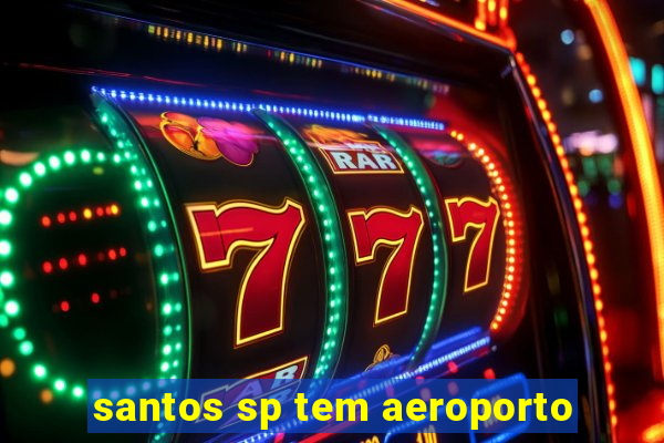 santos sp tem aeroporto