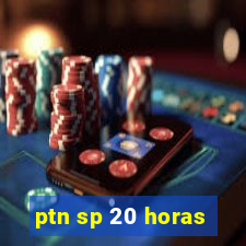 ptn sp 20 horas