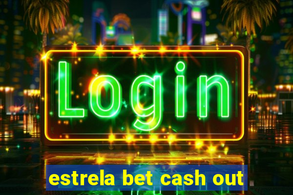 estrela bet cash out