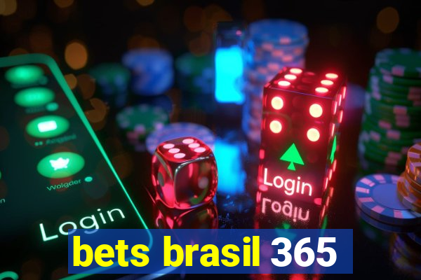 bets brasil 365