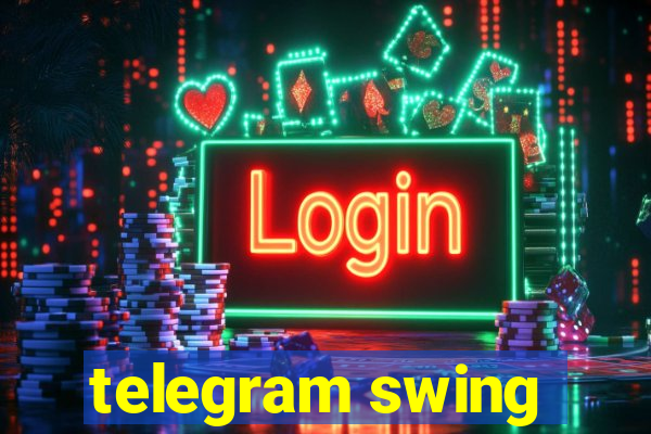 telegram swing