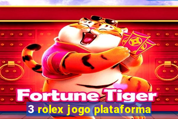 3 rolex jogo plataforma