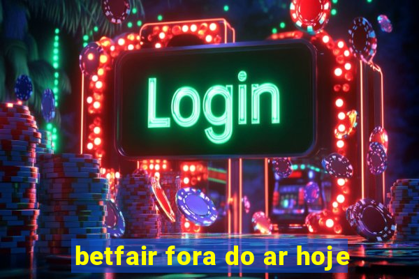 betfair fora do ar hoje