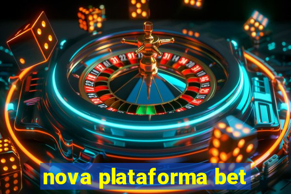 nova plataforma bet