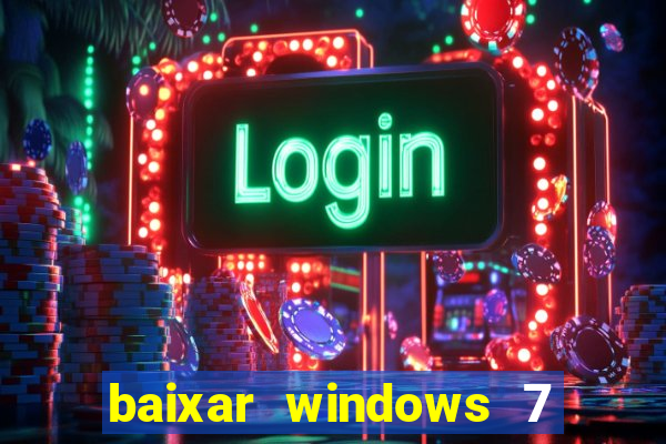 baixar windows 7 ultimate 64 bits com todos os drivers