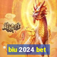 biu 2024 bet