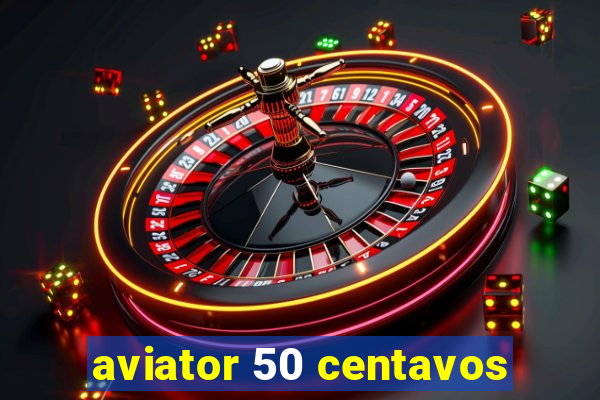 aviator 50 centavos