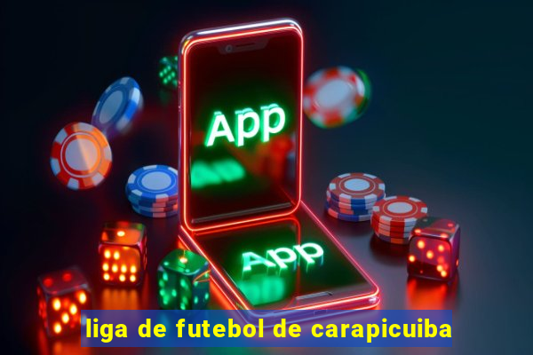 liga de futebol de carapicuiba