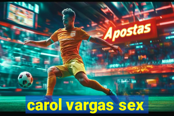 carol vargas sex