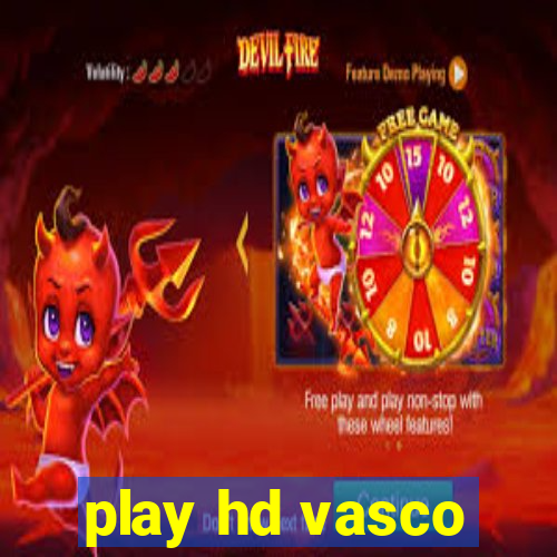 play hd vasco