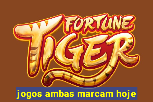 jogos ambas marcam hoje