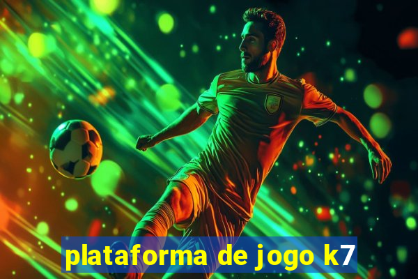 plataforma de jogo k7