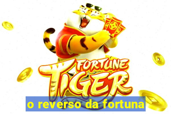 o reverso da fortuna