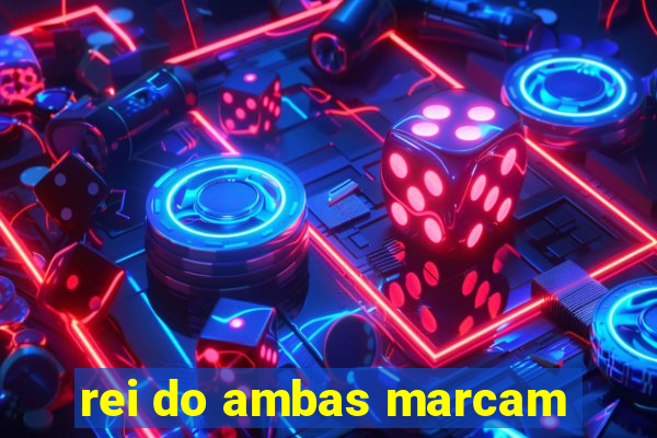 rei do ambas marcam