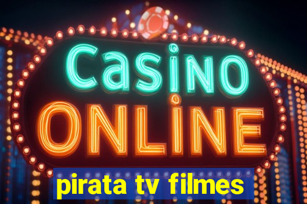 pirata tv filmes