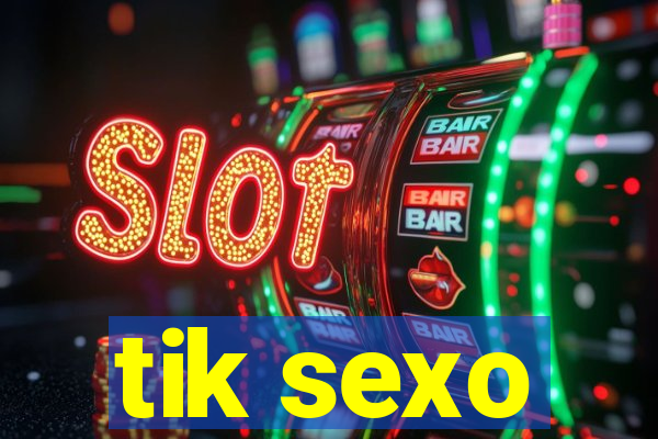 tik sexo