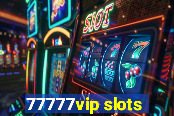 77777vip slots